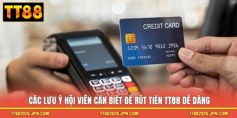 Rút Tiền TT88 - Giao Dịch Tiện Lợi, Tiền Về Liền Tay 3 Các lưu ý hội viên cần biết để rút tiền TT88 dễ dàng